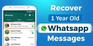 Read more about the article How to Recover 1-year-old WhatsApp Messages Without Backup