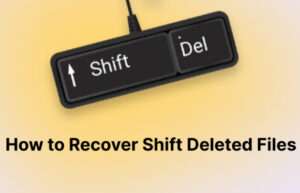 Read more about the article How to Recover Shift Deleted Files